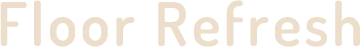 Flloor Refresh